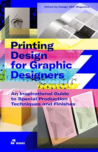 Printing Design for Graphic Designers - An Inspirational Guide to Special Production Techniques and Finishes